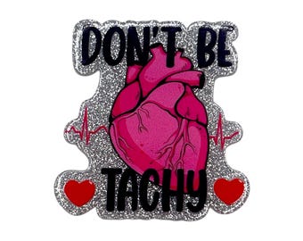 Cardiology Acrylic Flatback – Don’t Be Tachy