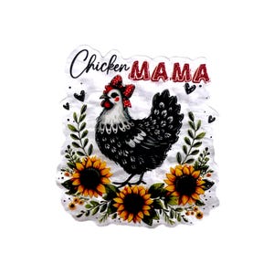 May include: A decorative image featuring a black and white chicken with a red bow, surrounded by sunflowers and greenery. The text "Chicken MAMA" is displayed in a script font with red accents. The design includes small black hearts.