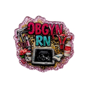 May include: A glittery pink OBGYN RN badge with a leopard print background. The badge features medical illustrations, including a speculum, syringe, ultrasound image, and a uterus. The text "OBGYN RN" is in pink and teal.