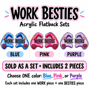 May include: Acrylic flatback sets labeled WORK BESTIES in blue, pink, or purple. Each set includes two pieces shaped like hands forming a heart, featuring a small bandage graphic and a heart icon. Text reads WORK BESTIES and SOLD AS A SET.