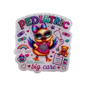 May include: A sticker featuring a yellow duckling wearing glasses and a bow, surrounded by medical icons like a stethoscope, bandages, and a teddy bear. The text reads PEDIATRIC and little hearts big care, with a checklist showing little hearts big care.