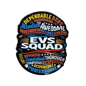 May include: A colorful, oval-shaped pin with the words "EVS SQUAD" in white, surrounded by words like "Dependable," "Awesome," and "Professional." The design features a black background with star accents and a mix of red, blue, yellow, and orange text.