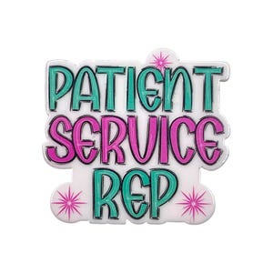 May include: A white pin with the words "PATIENT SERVICE REP" in teal and pink lettering. The pin has a white border and starburst accents. The text is outlined in black.