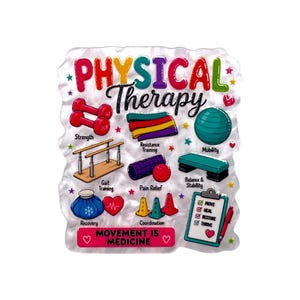 May include: A rectangular acrylic sign featuring the text PHYSICAL THERAPY and MOVEMENT IS MEDICINE. It displays colorful illustrations of physical therapy equipment including dumbbells, resistance bands, a ball, parallel bars, a foam roller, and a clipboard.