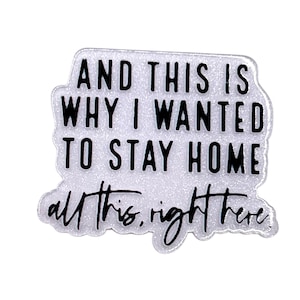 Funny Quote Acrylic Flatback – And This Is Why I Wanted To Stay Home