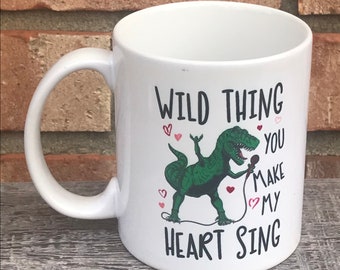 T Rex Wild thing Valentine’s Day Mug! Coffee mug.