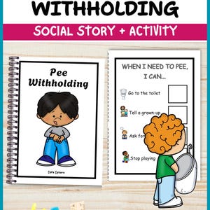 May include: A spiral-bound educational booklet titled Pee Withholding Social Story + Activity featuring cartoon illustrations of children, text prompts including When I Need To Pee, I Can, and icons for toilet use, communicating with adults, and stopping play.