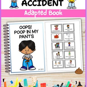May include: An adapted book titled My Poop Accident with a spiral binding. The cover features the text OOPS! POOP IN MY PANTS and a cartoon character. The open page displays eight instructional squares with illustrations and text about hygiene.