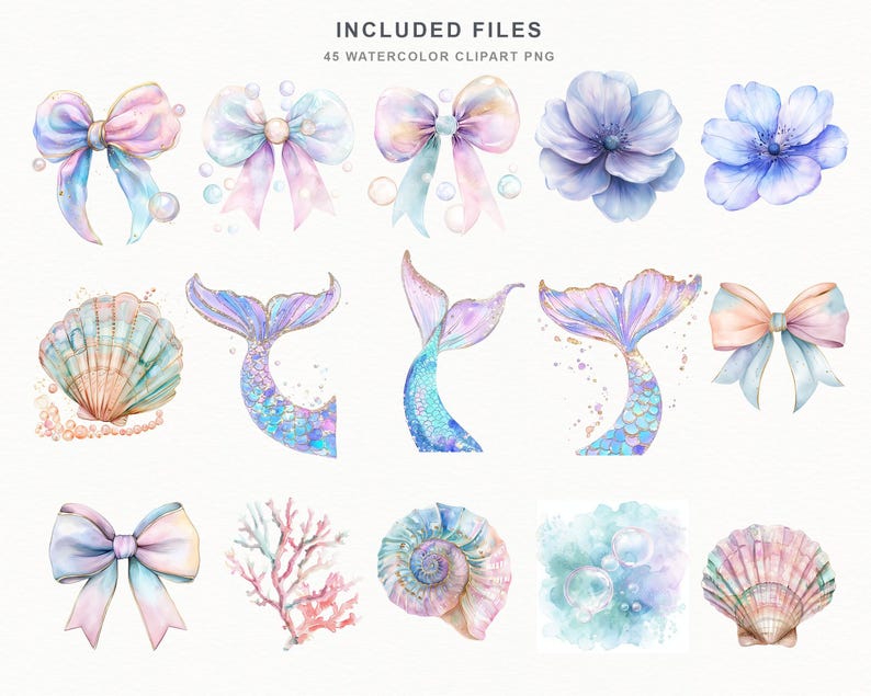 May include: Watercolor clipart set featuring bows, mermaid tails, seashells, flowers, coral, and bubbles. The color palette includes pastel shades of pink, blue, and purple. The text "INCLUDED FILES 45 WATERCOLOR CLIPART PNG" is at the top.