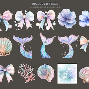 May include: Watercolor clipart set featuring bows, mermaid tails, seashells, coral, and flowers in pastel colors. The image includes the text "INCLUDED FILES 45 WATERCOLOR CLIPART PNG".