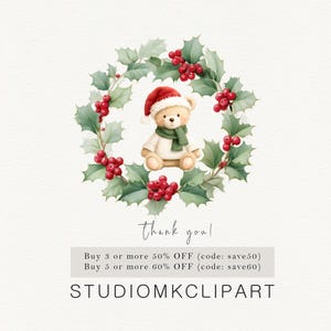 May include: A watercolor illustration of a teddy bear wearing a red Santa hat and a green scarf, centered within a circular wreath of green holly leaves and red berries. Below the wreath, the text reads: Thank you! Buy 3 or more 50% OFF (code: save50) Buy 5 or more 60% OFF (code: save60) STUDIOMKCLIPART.