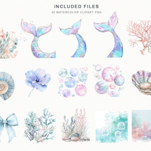 May include: Watercolor clipart set featuring mermaid tails, coral, seashells, bubbles, and a bow. The color palette includes shades of blue, pink, and purple. The text "INCLUDED FILES" and "45 WATERCOLOR CLIPART PNG" is at the top.