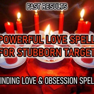 EXTREME POWERFUL Love Spell For STUBBORN Target, Total Obsession & Attraction Spell, Love Ritual, Soul Binding, Same Day Casting