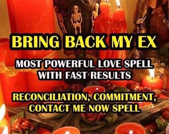 COME BACK To Me NOW! Powerful Spell For Your Ex, Love Spell Ex, Contact Me Spell, Obsession Love Spell, Bring My Ex Back, Same Day Casting