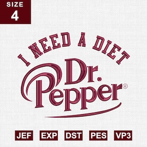 May include: Maroon embroidered design with the text "I NEED A DIET Dr. Pepper" on a white background. The design includes the Dr. Pepper logo and the size "4" in a maroon box. Below are file format abbreviations.