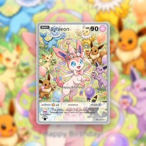 May include: A rectangular trading card featuring Sylveon wearing a party hat and flower crown, surrounded by various Eevee evolutions, balloons, and a birthday cake. The card displays the text Sylveon, 90 HP, Happy Birthday, and descriptive flavor text.