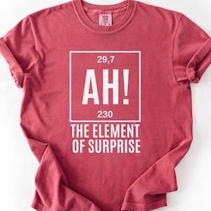 Comfort Colors® Ah! the Element of Surprise T-Shirt, Chemistry Shirt, Chemistry Joke Tee, Project Hail Mary