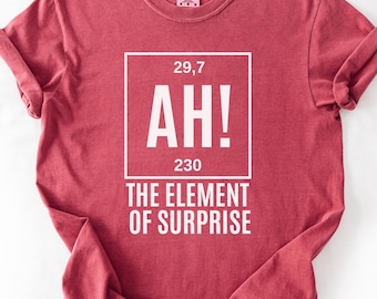 Comfort Colors® Ah! the Element of Surprise T-Shirt, Chemistry Shirt, Chemistry Joke Tee, Project Hail Mary