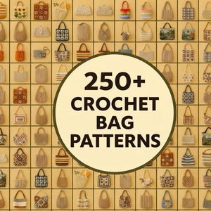 May include: A grid display of over 250 crochet bag patterns featuring various shapes, colours, and designs, including floral motifs, stripes, and solid textures, with the text 250+ CROCHET BAG PATTERNS centred in a large circle overlaying the images.