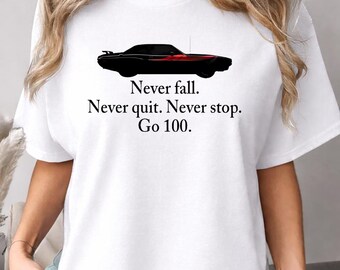 Niemals fallen niemals nie aufhören zu gehen 100 T-Shirt, motivierendes Auto-Enthusiastengeschenk, Racing Mindset inspirierendes Grafik-T-Shirt