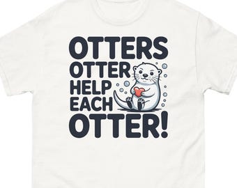 Camiseta de nutria: Las nutrias se ayudan entre sí. Camiseta con un lindo diseño de animales. Camiseta divertida con un juego de palabras sobre nutrias. Regalo para amantes de las nutrias marinas. Camiseta unisex con un lindo estampado.