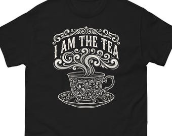 I Am The Tea T-Shirt, Vintage Teacup Design, Confident Statement Unisex Tee