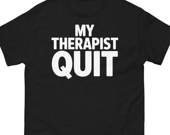 Chemise pour cesser de fumer Mon thérapeute, t-shirt drôle de thérapie meme, chemise humour sarcastique santé mentale, cadeau t-shirt graphique introverti