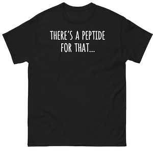 There’s a Peptide for That Shirt, Funny Science Humor T-Shirt, Biohacker Fitness Unisex Tee