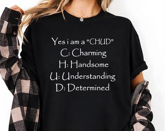 Ja, ich bin ein CHUD charmantes, gutaussehendes Verständnis bestimmt T-Shirt, lustiges CHUD Akronym Tee, Vertrauen Humor Geschenk, sarkastisches Selbstliebe T-Shirt