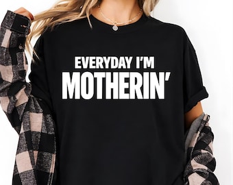 Jeden Tag bin ich Motherin Shirt, lustiges Mama Meme Shirt, coole Mama Grafik T-Shirt, Mutterschaft Humor Shirt, Muttertagsgeschenk für Mama, trendiges Mama Shirt
