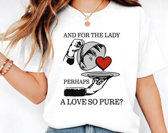And For The Lady Perhaps A Love So Pure Shirt, Romantic Gothic Gift, Vintage Heart Graphic Tee, Anniversary Valentine's Day Gift