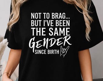 T-shirt pour ne pas me vanter, mais je suis du même sexe depuis la naissance, cadeau drôle avec humour conservateur, chemise anti-réveil sarcastique, déclaration politique