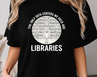 Camiseta "Os únicos data centers de que precisamos são bibliotecas", presente para bibliotecário(a), camiseta de protesto ambiental, camiseta para amante de livros, camiseta para bibliotecário(a) que gosta de ler