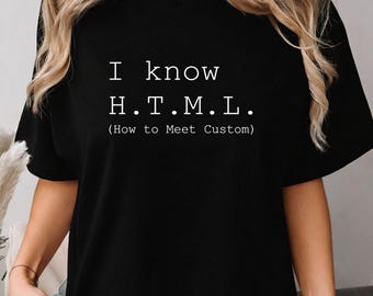 I Know HTML Shirt, Custom HTML Meaning Tee, Funny Programmer Gift, Personalized Coding Shirt for Developers, Computer Science Geek Gift