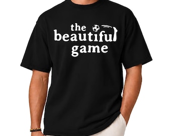 Maillot de foot The Beautiful Game, cadeau de fan de football, t-shirt de football minimaliste, cadeau de joueur de football, t-shirt graphique d'amateur de football