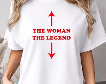 Die Frau die Legende T-Shirt, Geschenk für Frau Mutter Schwester, starke Frau Wertschätzung T-Shirt, selbstbewusste Empowerment Geschenk, mutiges feministisches Grafik T-Shirt