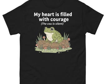 My Heart Is Filled With Courage Shirt, Funny Frog Pun Tee, Cute Frog Graphic T-Shirt, Cottagecore Frog Meme Gift