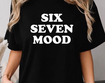 Six Seven Stimmungs-T-Shirt, lustiges Virales Meme Geschenk, Gen Z Humor Shirt, Trend Zitat Grafik-T-Shirt, lustiges Internet Meme Geschenk