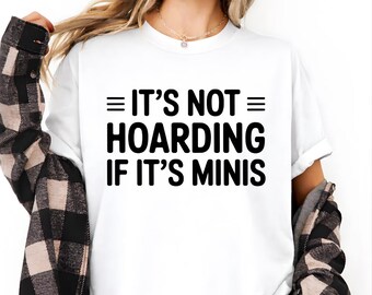 Es ist nicht horten, wenn es Minis Shirt ist, lustige Miniaturen Liebhaber T-Shirt, DnD Würfel Sammler Geschenk, Tabletop Gaming Humor T-Shirt, Unisex T-Shirt