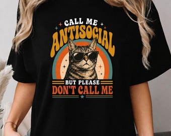 Call Me Antisocial But Please Don't Call Me Shirt, Retro Cat Lover Gift, Introvert Humor Tee for Cat Moms and Dads, Anti Social Cat T-Shirt