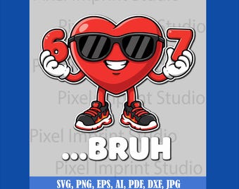 Six Seven Bruh 67 Valentines Day PNG SVG, Six Seven Heart Valentine Png, Valentine 67 Six Seven Png, 67 SVG png, Valentine Meme