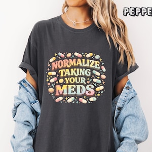 Normalize Taking Your Meds T-Shirt: Mental Health Advocacy, Cute Pastel Pill Design, Anti-Stigma Awareness Apparel