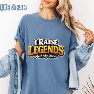 I Raise Legends And My Voice T-Shirt | Funny Mom Shirt, Sarcastic Parent Tee, Mother's Day Gift for Her, Bold Mama Apparel