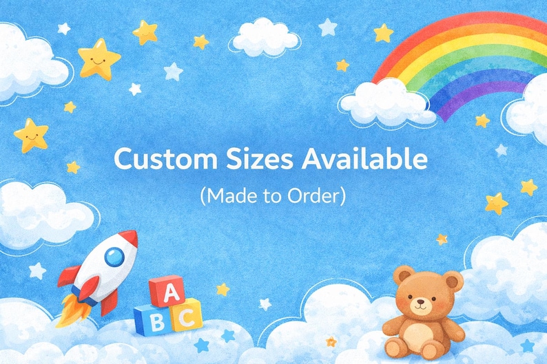 May include: A whimsical illustration on a blue background with clouds, stars, and a rainbow. The image includes a rocket, ABC blocks, and a teddy bear. Text reads "Custom Sizes Available (Made to Order)".