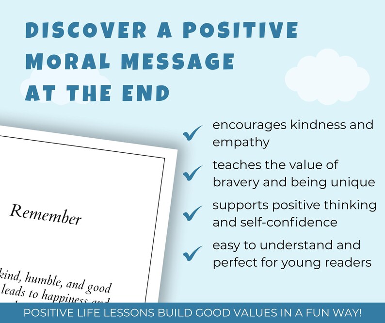 May include: A light blue graphic with the text "DISCOVER A POSITIVE MORAL MESSAGE AT THE END." The image includes a white cloud, a page with the word "Remember," and bullet points about kindness, bravery, and positive thinking.