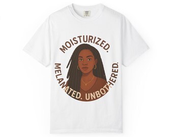 Moisturized Melanated Unbothered T-Shirt | Black Woman Illustration
