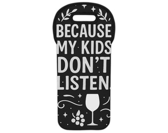 Because My Kids Don't Listen Wine Tote Bag | Funny Wine Carrier, Black Typography