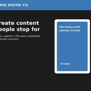 May include: A digital document titled The Scroll-Stop Content System with 16 pages. The text reads Forge Digital Co., Create content people stop for, Hooks, captions, CTAs and a repeatable conversion structure on a black and blue background.