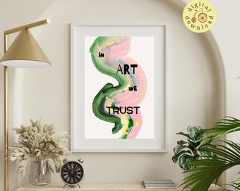 In Art We Trust Print | Modern Studio Decor (Digital Download)