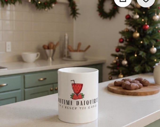 Original Daytime Daiquiris Mug, It's Never Too Early Coffee Cup, Gift for Friends, Summer Vibe Drinkware